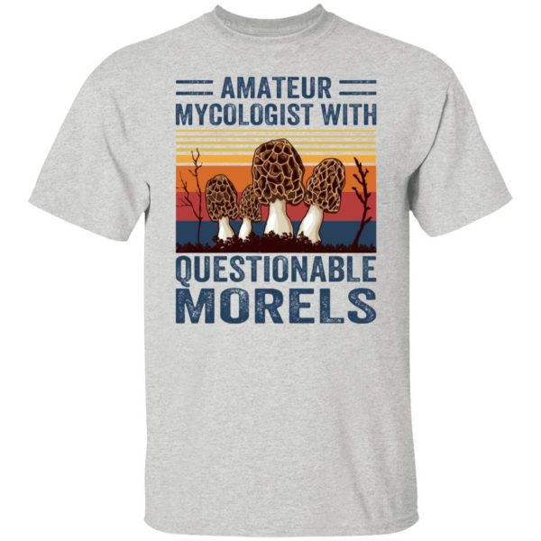 amateur mycologist with questionable morels t shirts hoodies long sleeve 6