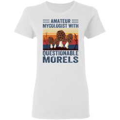 amateur mycologist with questionable morels t shirts hoodies long sleeve 7