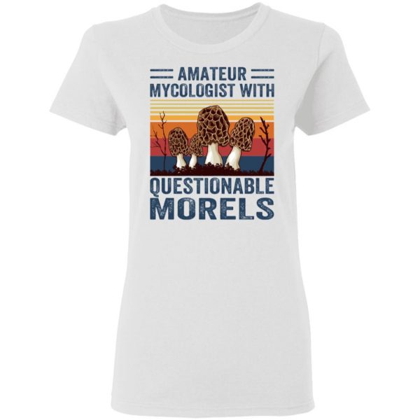 amateur mycologist with questionable morels t shirts hoodies long sleeve 7