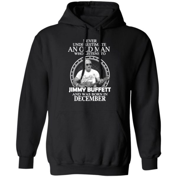 an old man who listens to jimmy buffett and was born in december t shirts long sleeve hoodies 2