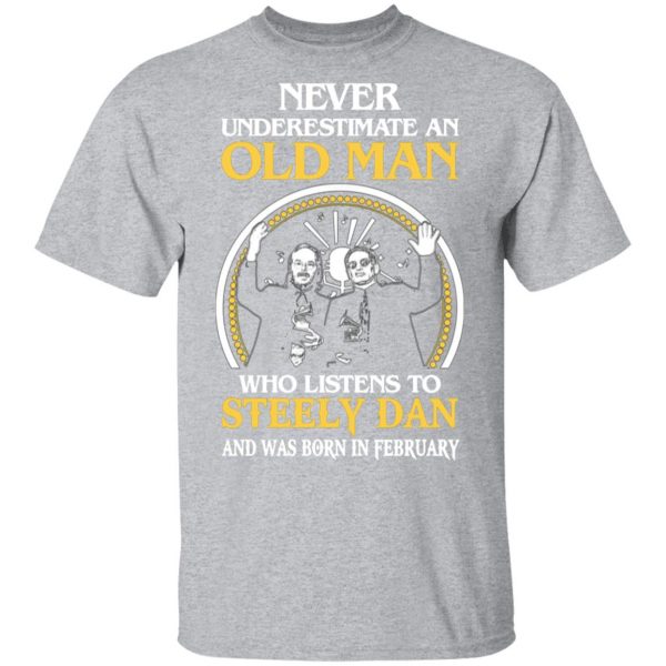 an old man who listens to steely dan and was born in february t shirts long sleeve hoodies 10