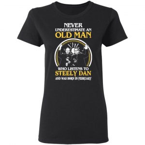 an old man who listens to steely dan and was born in february t shirts long sleeve hoodies 12