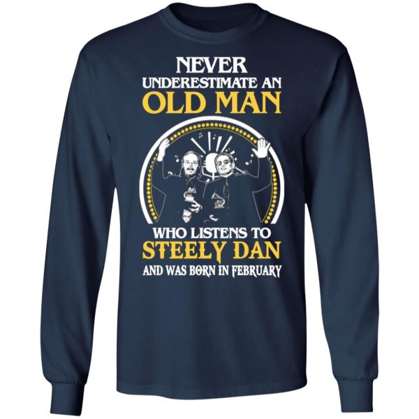 an old man who listens to steely dan and was born in february t shirts long sleeve hoodies 6