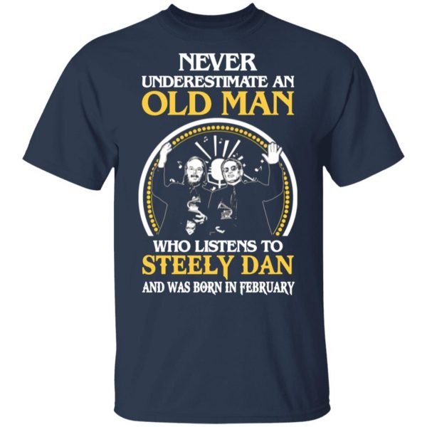 an old man who listens to steely dan and was born in february t shirts long sleeve hoodies