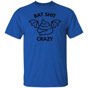 bat shit crazy t shirts hoodies long sleeve 11