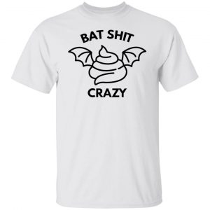 bat shit crazy t shirts hoodies long sleeve 2