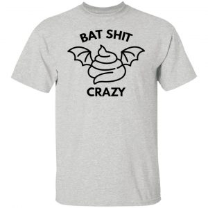 bat shit crazy t shirts hoodies long sleeve 4