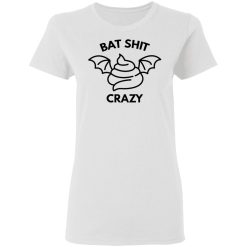 bat shit crazy t shirts hoodies long sleeve 5