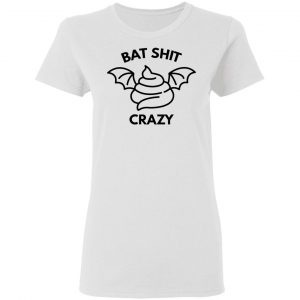 bat shit crazy t shirts hoodies long sleeve 5