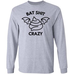 bat shit crazy t shirts hoodies long sleeve 8