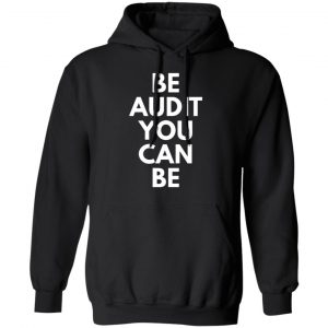 be audit you can be t shirts long sleeve hoodies 2