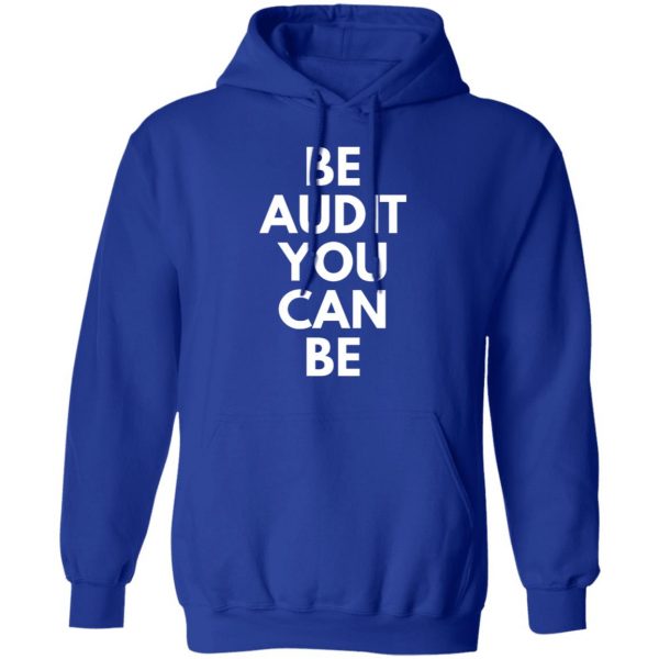 be audit you can be t shirts long sleeve hoodies 3