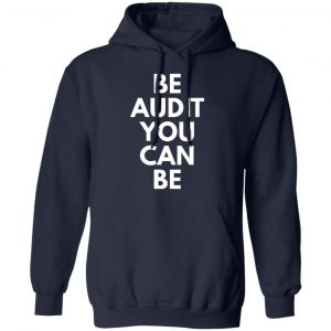 be audit you can be t shirts long sleeve hoodies