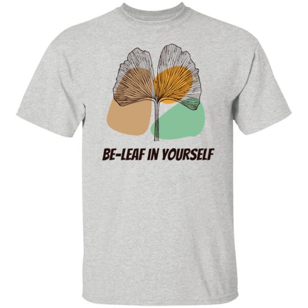 be leaf in yourself t shirts hoodies long sleeve 10