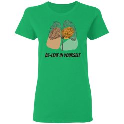 be leaf in yourself t shirts hoodies long sleeve 11