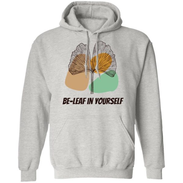 be leaf in yourself t shirts hoodies long sleeve 13