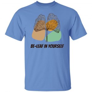 be leaf in yourself t shirts hoodies long sleeve 3