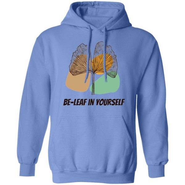 be leaf in yourself t shirts hoodies long sleeve 7