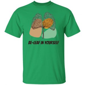 be leaf in yourself t shirts hoodies long sleeve 8