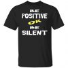 be positive or be silent t shirts long sleeve hoodies 10