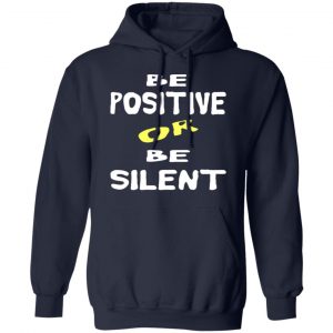 be positive or be silent t shirts long sleeve hoodies 2