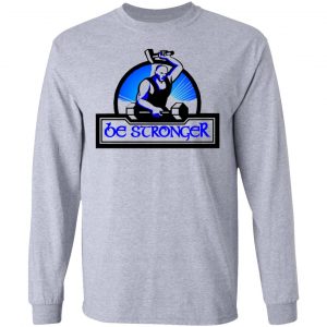 be stronger t shirts hoodies long sleeve 2