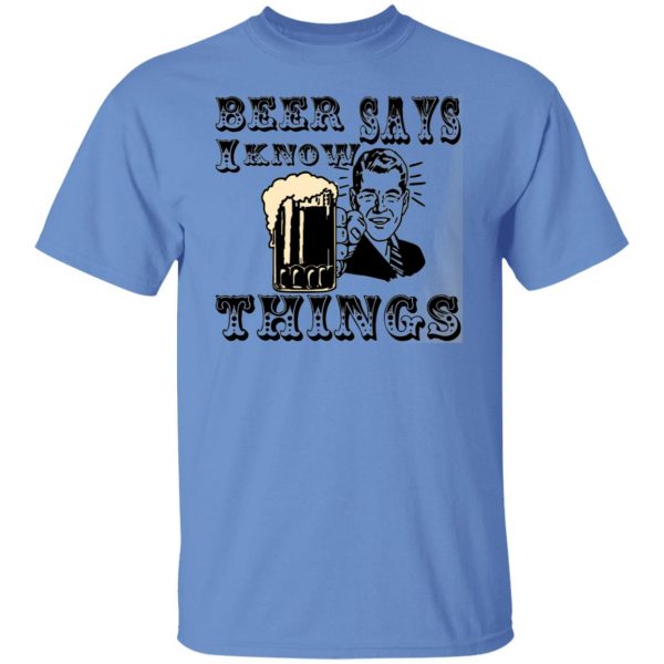 beer says i know things t shirts hoodies long sleeve 6