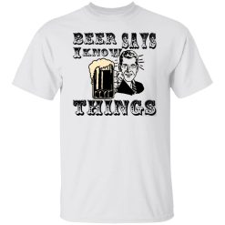 beer says i know things t shirts hoodies long sleeve 7