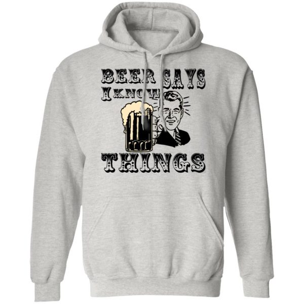 beer says i know things t shirts hoodies long sleeve 8