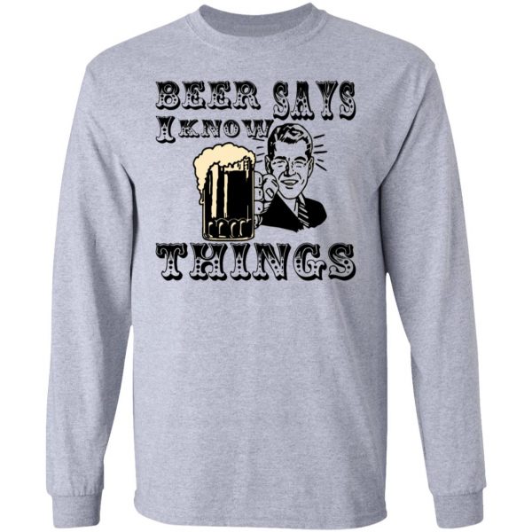 beer says i know things t shirts hoodies long sleeve 9