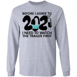 before i agree to 2021 i need to watch the trailer t shirts hoodies long sleeve 12