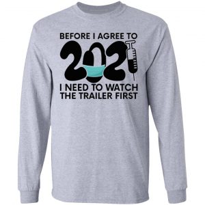 before i agree to 2021 i need to watch the trailer t shirts hoodies long sleeve 12