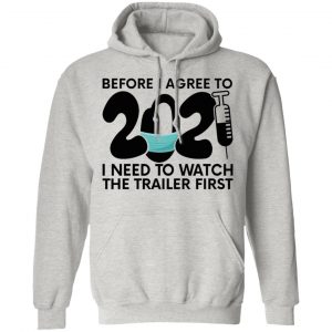 before i agree to 2021 i need to watch the trailer t shirts hoodies long sleeve 2