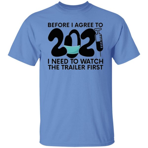 before i agree to 2021 i need to watch the trailer t shirts hoodies long sleeve 5