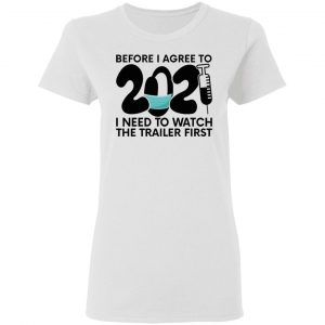 before i agree to 2021 i need to watch the trailer t shirts hoodies long sleeve 6