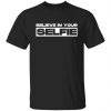 believe in selfie t shirts long sleeve hoodies 19