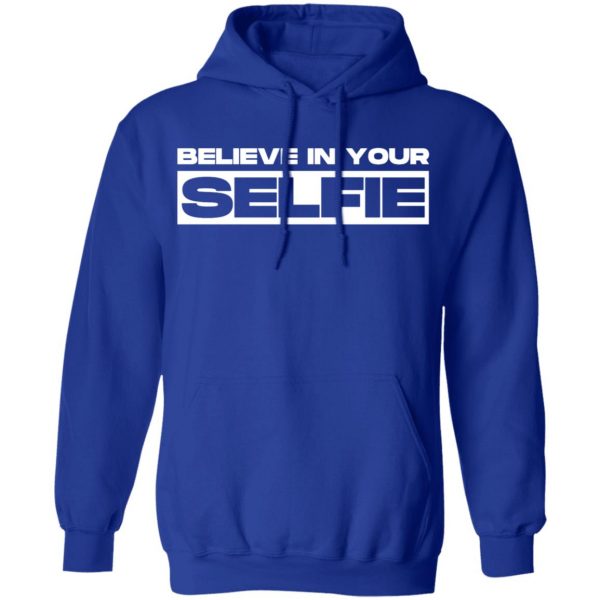 believe in selfie t shirts long sleeve hoodies 2