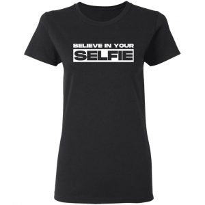 believe in selfie t shirts long sleeve hoodies 26