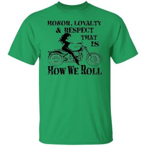 biker chick honor loyalty respect thats how we t shirts hoodies long sleeve 12