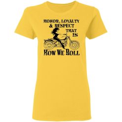 biker chick honor loyalty respect thats how we t shirts hoodies long sleeve 3