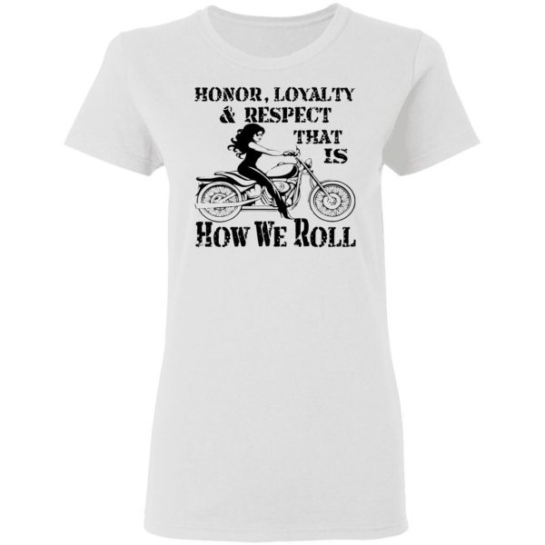 biker chick honor loyalty respect thats how we t shirts hoodies long sleeve 4