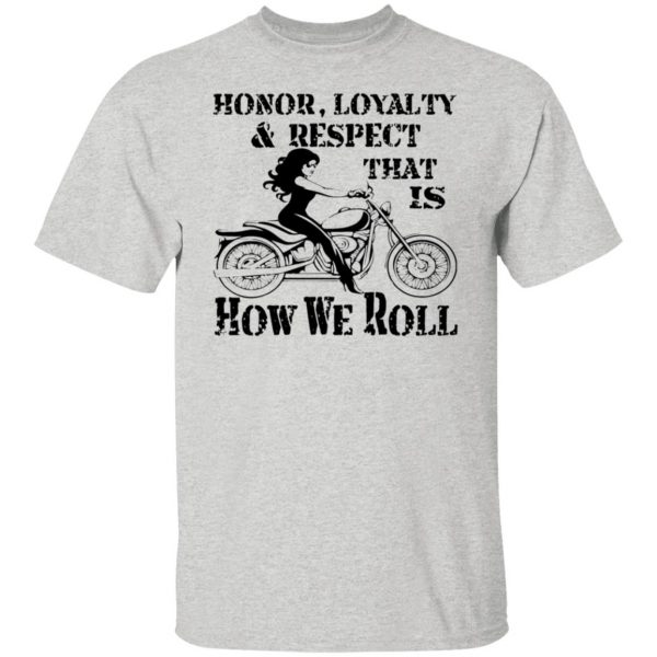 biker chick honor loyalty respect thats how we t shirts hoodies long sleeve 5
