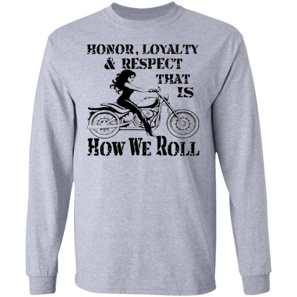 biker chick honor loyalty respect thats how we t shirts hoodies long sleeve 9