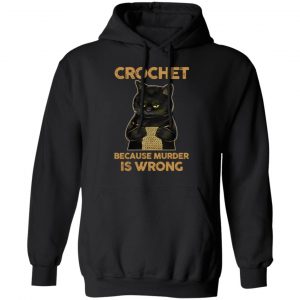 black cat crochet because murder is wrong t shirts long sleeve hoodies 7