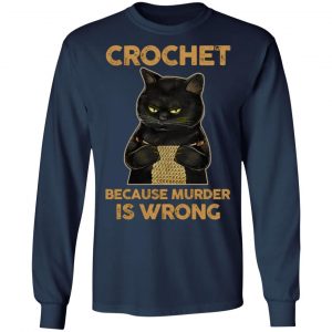 black cat crochet because murder is wrong t shirts long sleeve hoodies 8