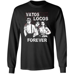 blood in blood out vatos locos forever t shirts long sleeve hoodies 5