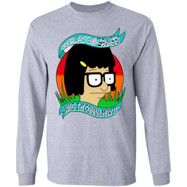 bobs burger your ass is grass and im gonna mow it t shirts hoodies long sleeve 10