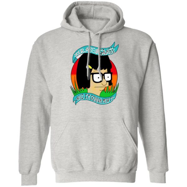 bobs burger your ass is grass and im gonna mow it t shirts hoodies long sleeve 2
