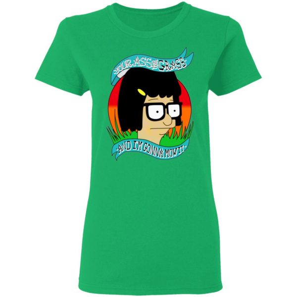 bobs burger your ass is grass and im gonna mow it t shirts hoodies long sleeve 5