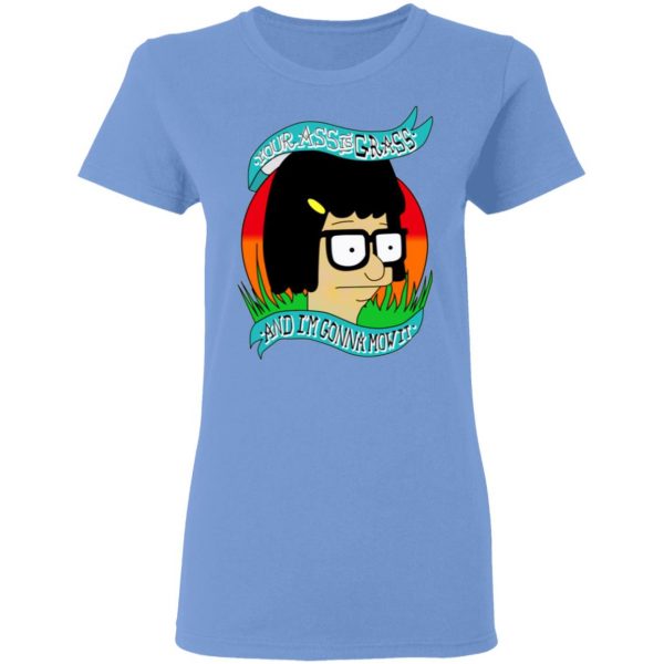bobs burger your ass is grass and im gonna mow it t shirts hoodies long sleeve 7